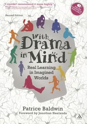 With Drama in Mind: Real Learning in Imagined Worlds by Baldwin, Patrice