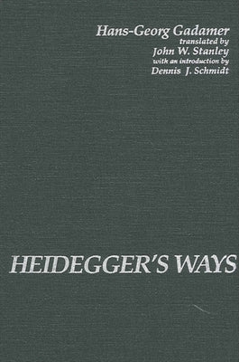 Heidegger's Ways by Gadamer, Hans-Georg