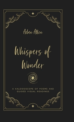 Whispers of Wonder: A Kaleidoscope of Poems and Guided Visual Readings by Allen, Azlan