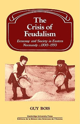 Crisis of Feudalism by Bois, G.