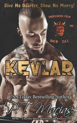 Kevlar, Merciless Few MC, NorCal Chapter by Macias, P. T.