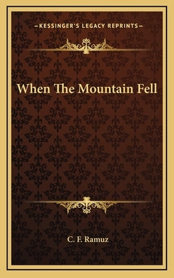 When The Mountain Fell by Ramuz, C. F.