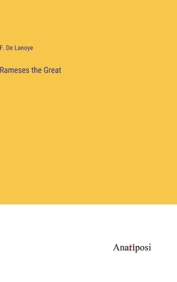Rameses the Great by De Lanoye, F.