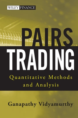 Pairs Trading: Quantitative Methods and Analysis by Vidyamurthy, Ganapathy