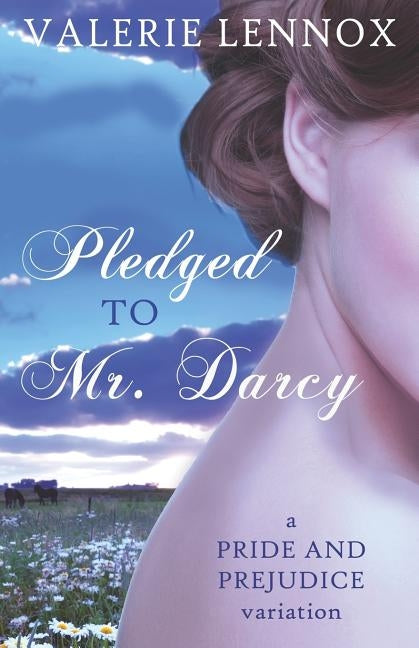 Pledged to Mr. Darcy: a Pride and Prejudice variation by Lennox, Valerie