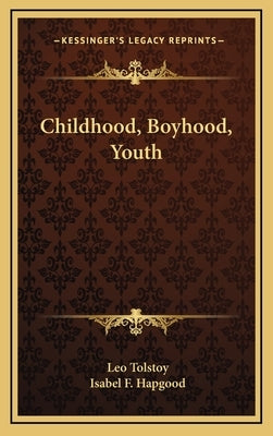 Childhood, Boyhood, Youth by Tolstoy, Leo Nikolayevich, 1828-1910