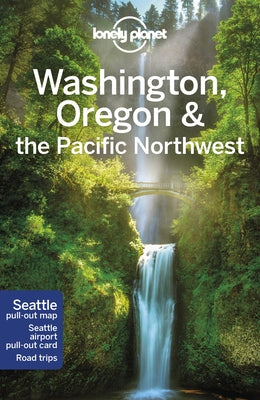 Lonely Planet Washington, Oregon & the Pacific Northwest 8 by Ohlsen, Becky