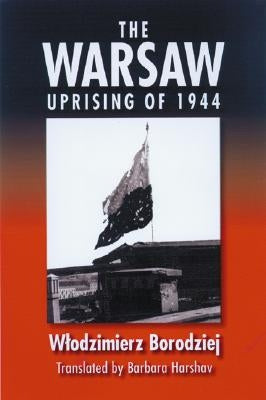 Warsaw Uprising of 1944 by Borodziej, Wlodzimierz