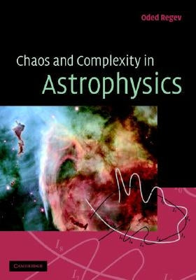 Chaos and Complexity in Astrophysics by Regev, Oded