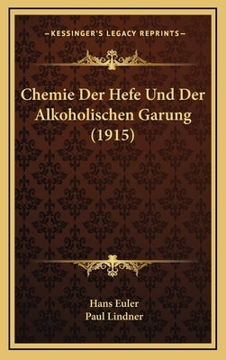 Chemie Der Hefe Und Der Alkoholischen Garung (1915) by Euler, Hans