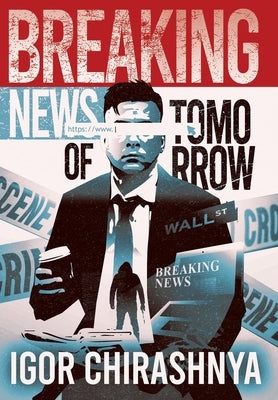 Breaking News of Tomorrow by Chirashnya, Igor