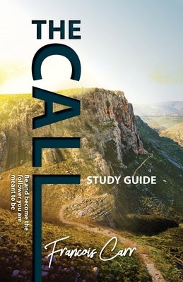 The Call Study Guide by Carr, Francois