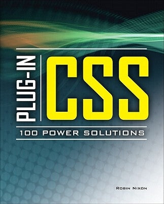 Plug-In CSS 100 Power Solutions by Nixon, Robin