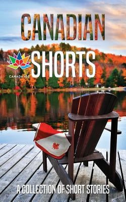 Canadian Shorts: A Collection of Short Stories by Weedon, Wayne Douglas
