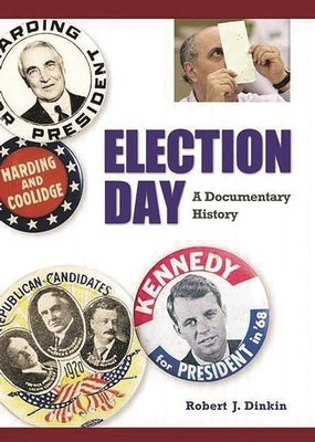 Election Day: A Documentary History by Dinkin, Robert J.