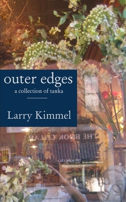 outer edges: a collection of tanka by Kimmel, Larry