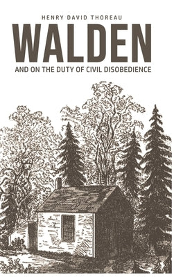 Walden: On The Duty of Civil Disobedience by Thoreau, Henry David