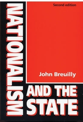 Nationalism and the State (Revised) by Breuilly, John
