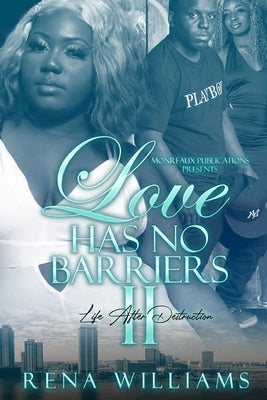 Love Has No Barriers 2: Life After Destruction by K, Kreations