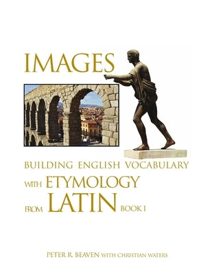 Images Building English Vocabulary with Etymology from Latin Book I by Beaven, Peter