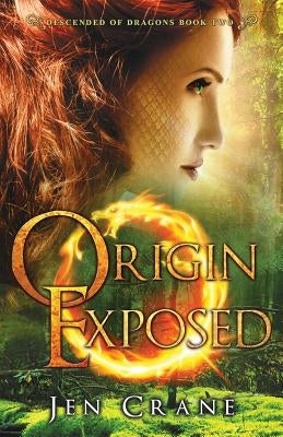 Origin Exposed: Descended of Dragons, Book 2 by Crane, Jen