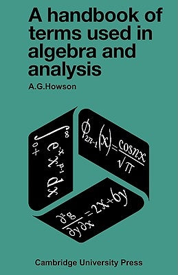 A Handbook of Terms Used in Algebra and Analysis by Howson, A. G.