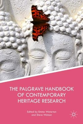 The Palgrave Handbook of Contemporary Heritage Research by Waterton, E.