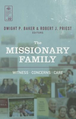 The Missionary Family: Witness, Concerns, Care by Baker, Dwight P.