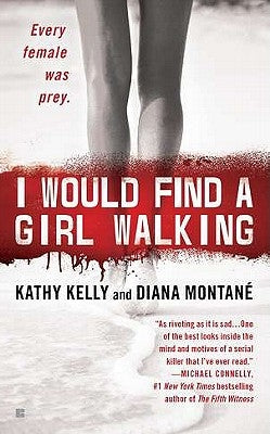 I Would Find a Girl Walking: Every Female Was Prey by Montane, Diana