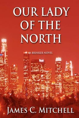 Our Lady of the North by Mitchell, James C.