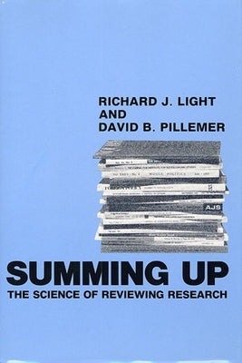 Summing Up: The Science of Reviewing Research by Light, Richard J.