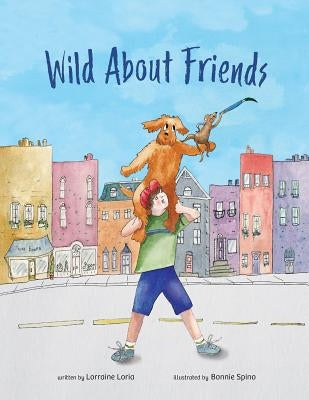 Wild About Friends by Loria, Lorraine