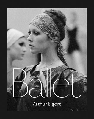 Arthur Elgort: Ballet by Elgort, Arthur