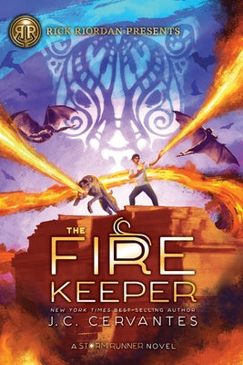 Rick Riordan Presents the Fire Keeper (a Storm Runner Novel, Book 2) by Cervantes, J. C.