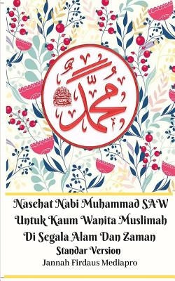 Nasehat Nabi Muhammad SAW Untuk Kaum Wanita Muslimah Di Segala Alam Dan Zaman Standar Version by Mediapro, Jannah Firdaus