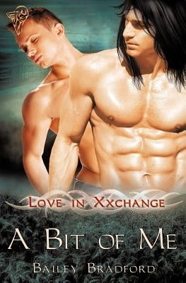 Love in Xxchange: A Bit of Me by Bradford, Bailey