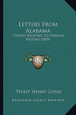 Letters from Alabama: Chiefly Relating to Natural History (1859) by Gosse, Philip Henry