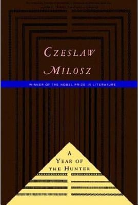 The Year of the Hunter by Milosz, Czeslaw