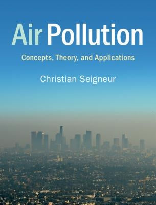 Air Pollution: Concepts, Theory, and Applications by Seigneur, Christian