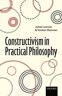 Constructivism in Practical Philosophy by Lenman, James