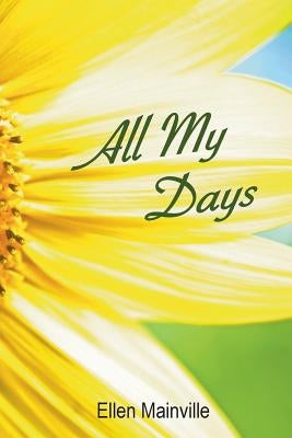 All My Days by Mainville, Ellen L.