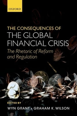 The Consequences of The Global Financial Crisis by Grant, Wyn