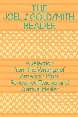 The Joel Goldsmith Reader by Goldsmith, Joel S.