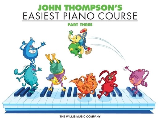 John Thompson's Easiest Piano Course, Parth Three by Thompson, John