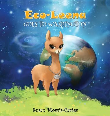 Eco-Leena: Goes to Washington by Susan, Morris-Carter