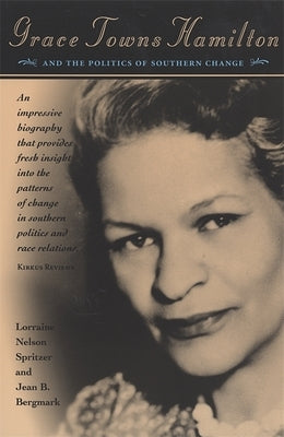 Grace Towns Hamilton and the Politics of Southern Change by Spritzer, Lorraine Nelson
