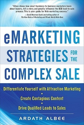 Emarketing Strategies for the Complex Sale by Albee, Ardath