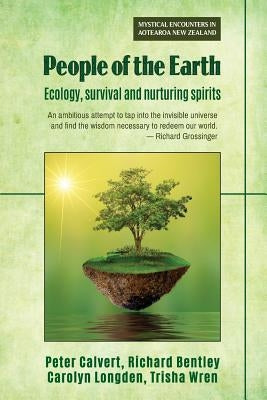 People of the Earth: Ecology, survival and nurturing spirits by Calvert, Peter