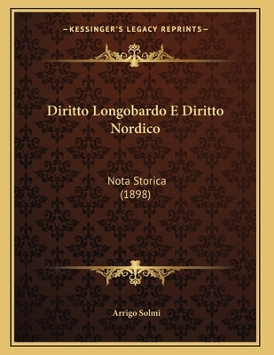 Diritto Longobardo E Diritto Nordico: Nota Storica (1898) by Solmi, Arrigo