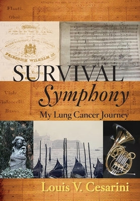 Survival Symphony: My Lung Cancer Journey by Cesarini, Louis V.